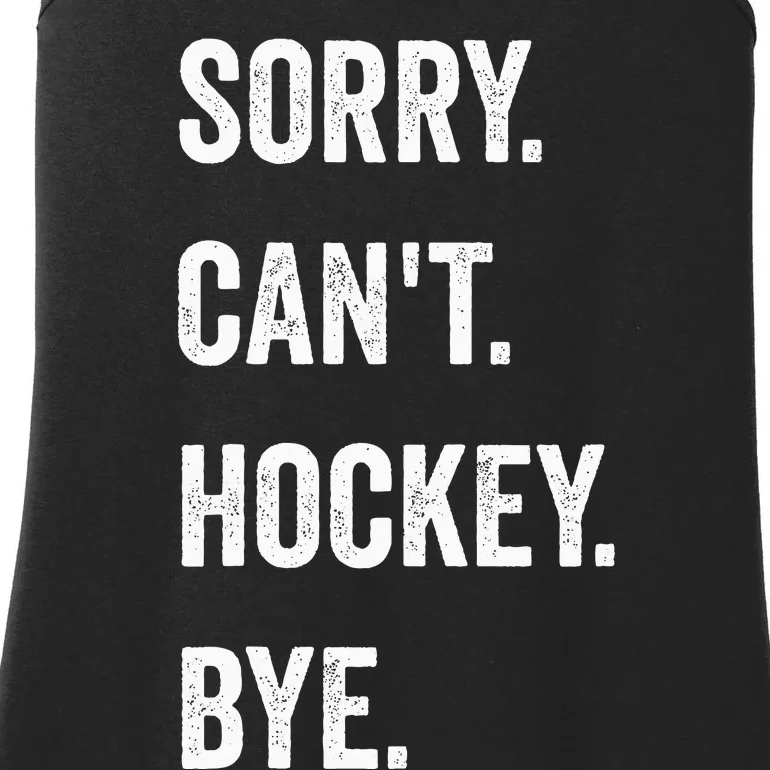 Funny Sorry Can't Hockey Bye Hockey Player Coach Team Ladies Essential Tank