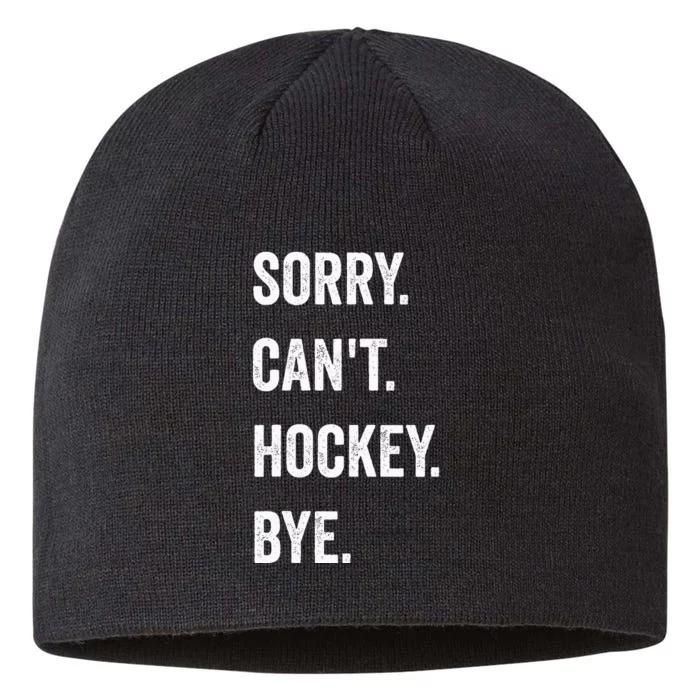 Funny Sorry Can't Hockey Bye Hockey Player Coach Team 8 1/2in Sustainable Knit Beanie