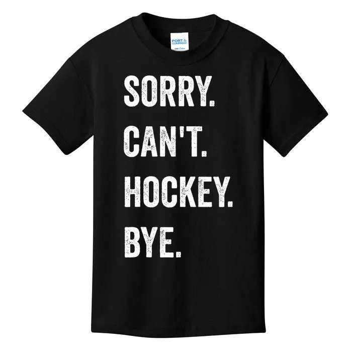 Funny Sorry Can't Hockey Bye Hockey Player Coach Team Kids T-Shirt