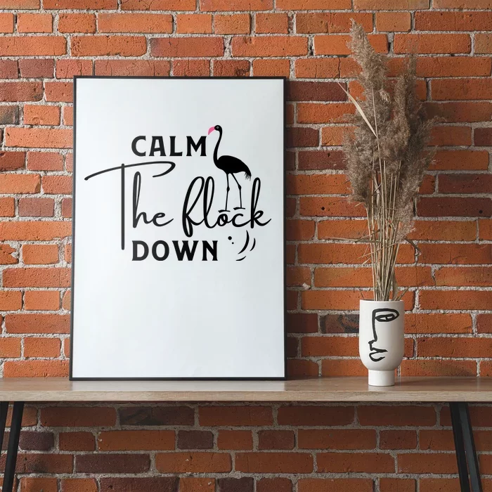 Flamingo Sayings , Calm The Flock Down Poster