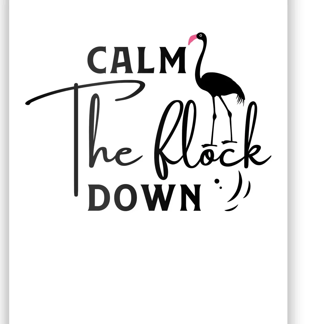 Flamingo Sayings , Calm The Flock Down Poster