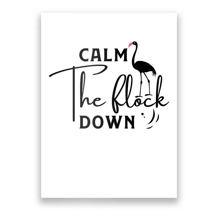 Flamingo Sayings , Calm The Flock Down Poster