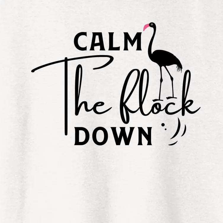 Flamingo Sayings , Calm The Flock Down Women's Crop Top Tee