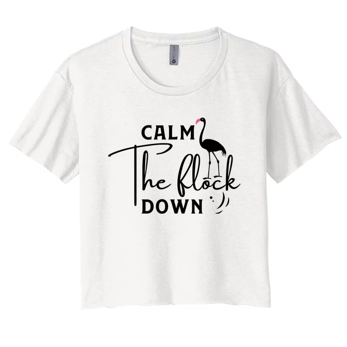 Flamingo Sayings , Calm The Flock Down Women's Crop Top Tee