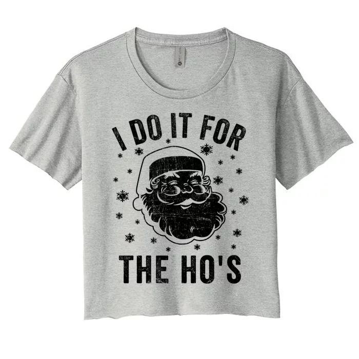 Funny Santa Clause I Do It For The HoS Santa Meaningful Gift Women's Crop Top Tee