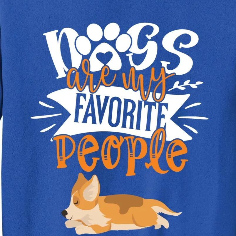 Funny Sleeping Cute Dog Quote Dogs Are My Favorite People Gift Tall Sweatshirt