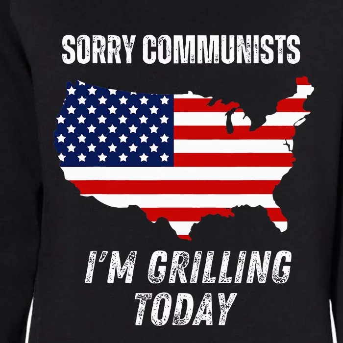 Funny Sorry Communists IM Grilling Today Womens California Wash Sweatshirt