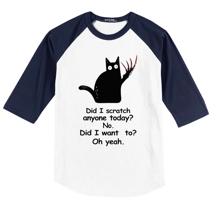 Funny Sarcastic Cat Have I Scratched Anyone Today Black Cat Baseball Sleeve Shirt