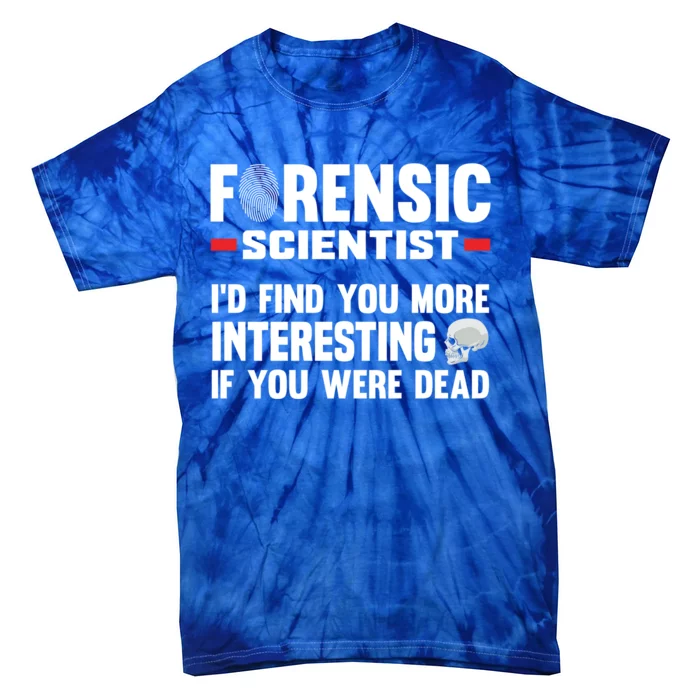 Forensic Scientist Coroner Forensics Science Student Gift Tie-Dye T-Shirt