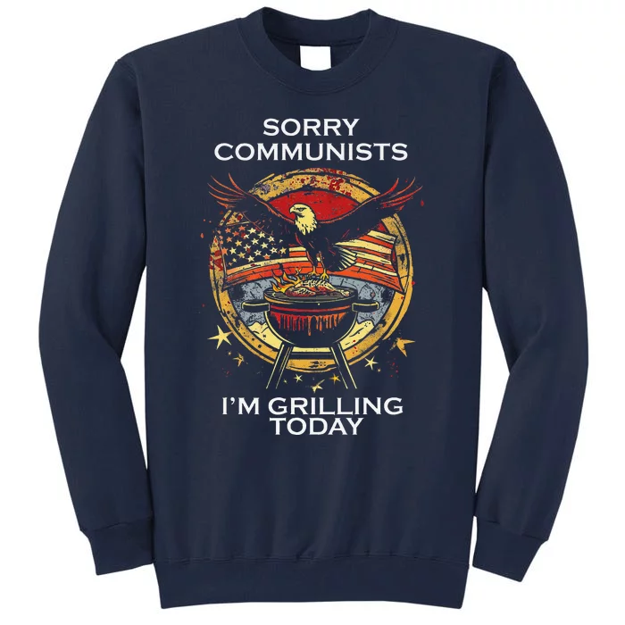 Funny Sorry Communists IM Grilling Today Tall Sweatshirt