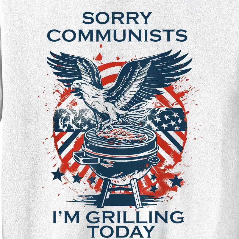 Funny Sorry Communists IM Grilling Today Sweatshirt