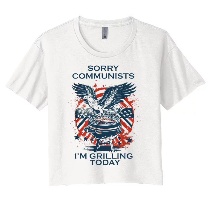 Funny Sorry Communists IM Grilling Today Women's Crop Top Tee