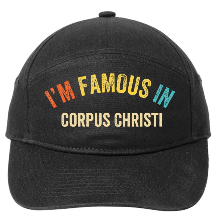 Funny Saying City Pride Im Famous In Corpus Christi 7-Panel Snapback Hat