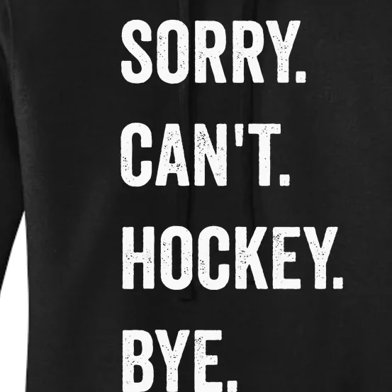 Funny Sorry Cant Hockey Bye Hockey Player Coach Team Women's Pullover Hoodie