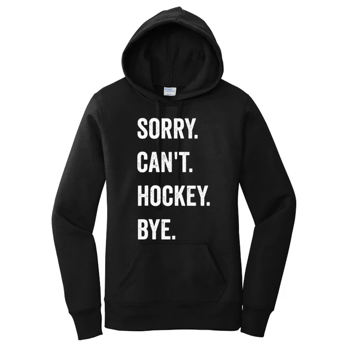 Funny Sorry Cant Hockey Bye Hockey Player Coach Team Women's Pullover Hoodie