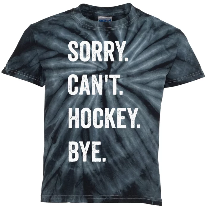 Funny Sorry Cant Hockey Bye Hockey Player Coach Team Kids Tie-Dye T-Shirt