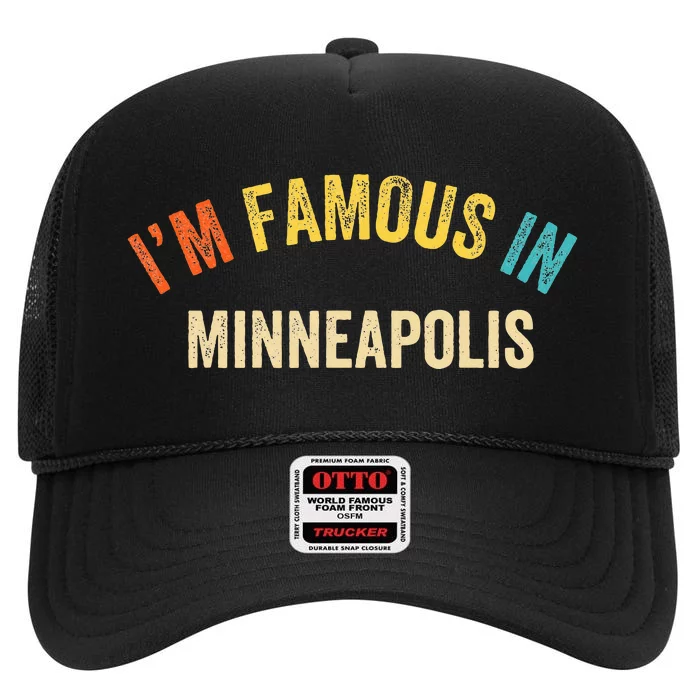 Funny Saying City Pride IM Famous In Minneapolis High Crown Mesh Trucker Hat