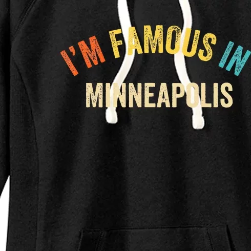 Funny Saying City Pride IM Famous In Minneapolis Women's Fleece Hoodie