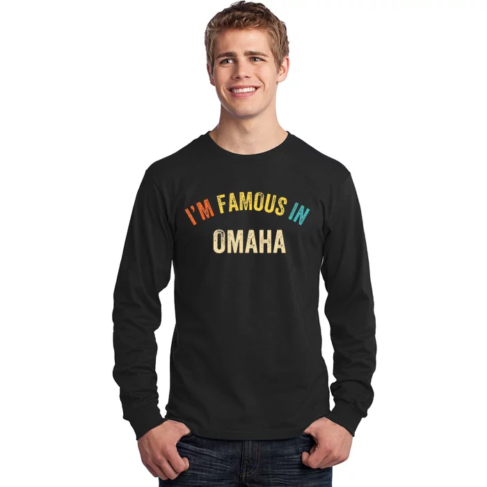 Funny Saying City Pride IM Famous In Omaha Long Sleeve Shirt