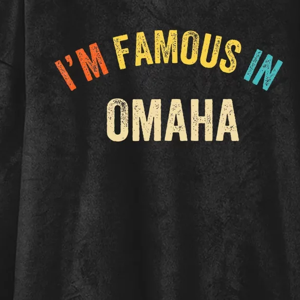 Funny Saying City Pride IM Famous In Omaha Hooded Wearable Blanket