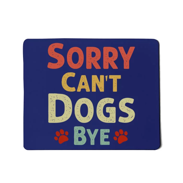 Funny Sorry CanT Dogs Bye Mousepad