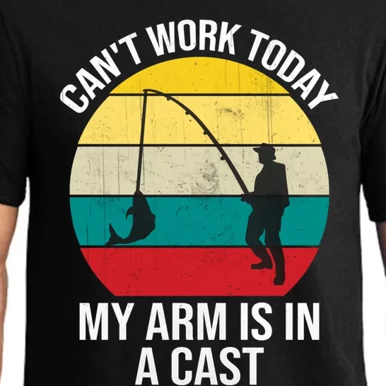 Fishing Saying Cant Work Today My Arm Is In A Cast Gift Pajama Set