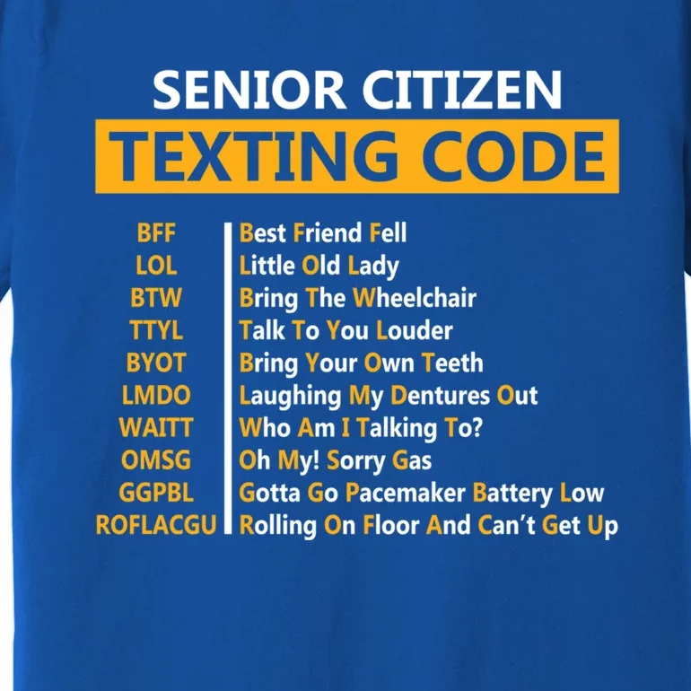 Funny Senior CitizenS Texting Code Design Gift For Grandpa Great Gift Premium T-Shirt