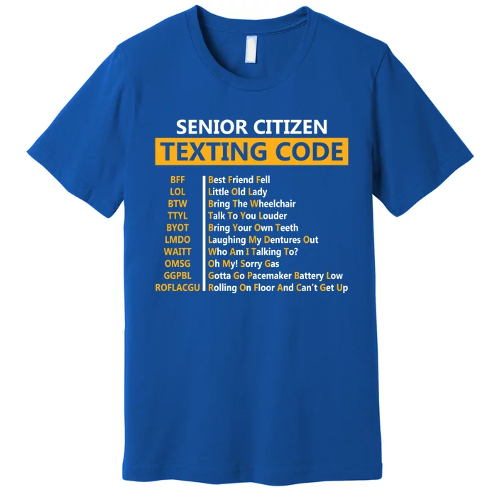 Funny Senior CitizenS Texting Code Design Gift For Grandpa Great Gift Premium T-Shirt