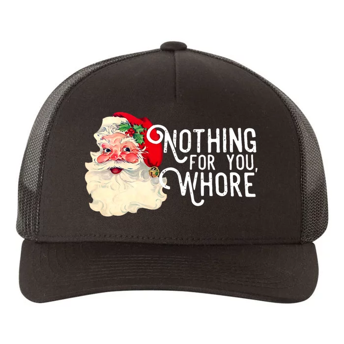 Funny Santa Claus Nothing For You Whore Merry Christmas Xmas Yupoong Adult 5-Panel Trucker Hat