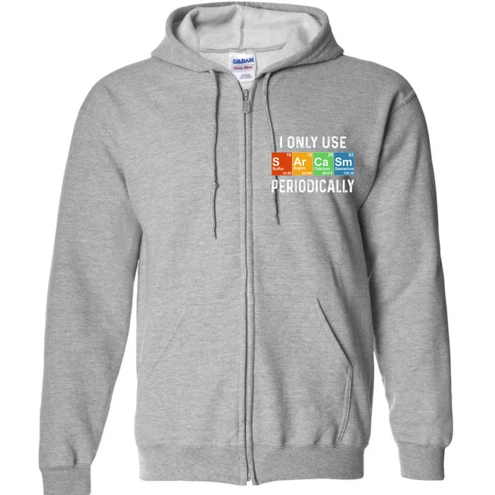 Funny Sarcasm Chemistry Periodic Table Full Zip Hoodie