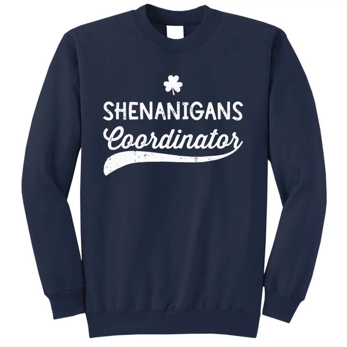 Funny Shenanigans Coordinator For St Patricks Day Outfit Tall Sweatshirt