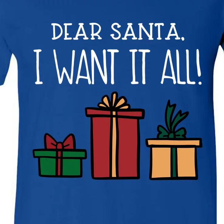 Funny Santa Christmas Holiday Gift Dear Santa I Want It All Gift V-Neck T-Shirt