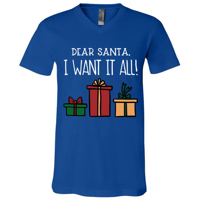 Funny Santa Christmas Holiday Gift Dear Santa I Want It All Gift V-Neck T-Shirt