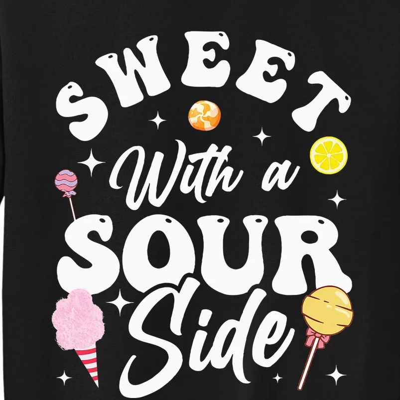 Funny Sweets Candy Patch Sweet With A Sour Side Tall Sweatshirt