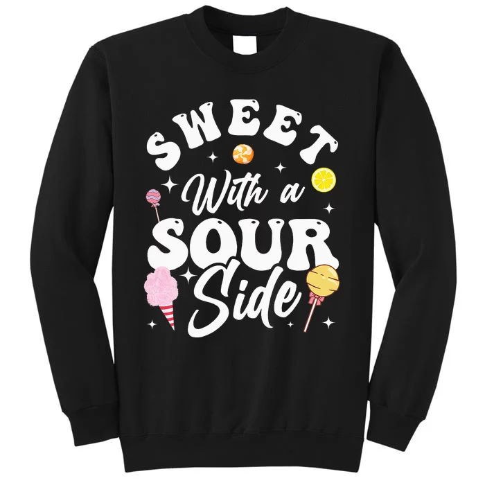 Funny Sweets Candy Patch Sweet With A Sour Side Tall Sweatshirt