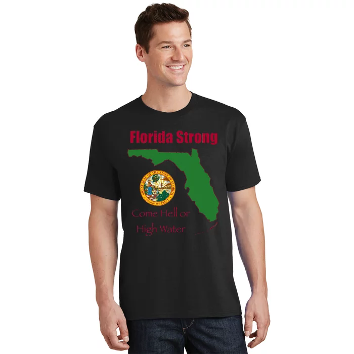 Florida Strong Come Hell Or High Water T-Shirt