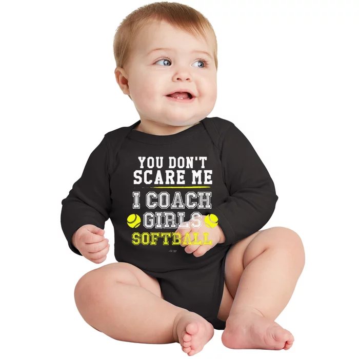 Funny Softball Coach You Dont Scare Me I Coach Baby Long Sleeve Bodysuit