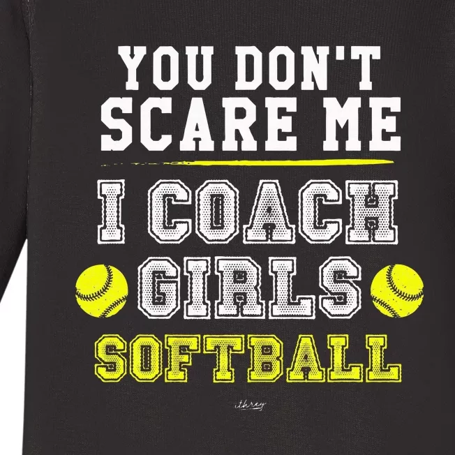 Funny Softball Coach You Dont Scare Me I Coach Baby Long Sleeve Bodysuit