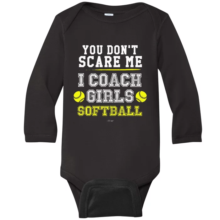 Funny Softball Coach You Dont Scare Me I Coach Baby Long Sleeve Bodysuit