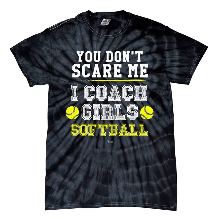 Funny Softball Coach You Dont Scare Me I Coach Tie-Dye T-Shirt