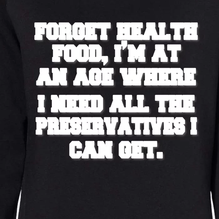 Funny Senior Citizen Forget Health Food I Need Preservatives Gift Womens California Wash Sweatshirt