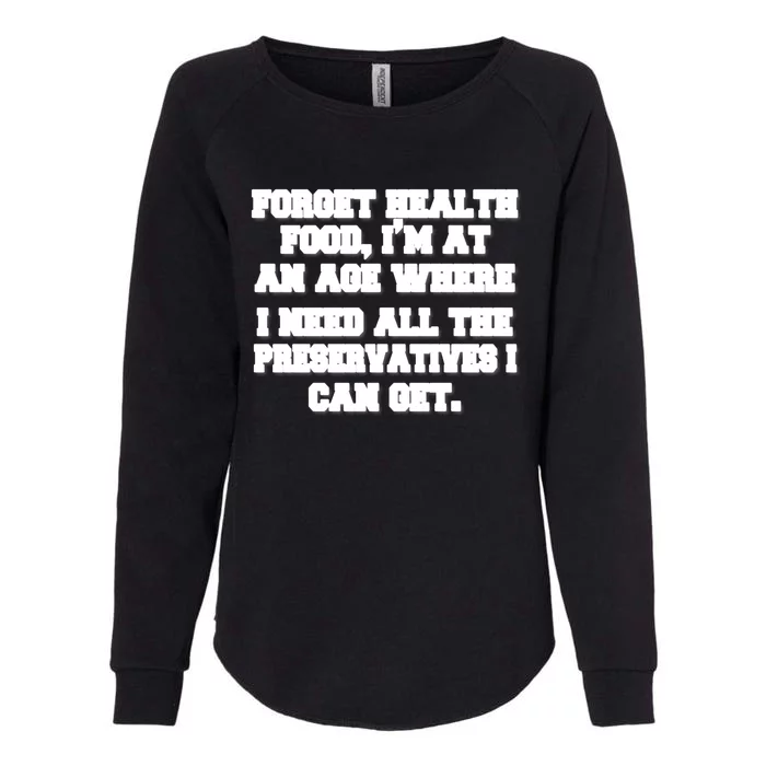 Funny Senior Citizen Forget Health Food I Need Preservatives Gift Womens California Wash Sweatshirt