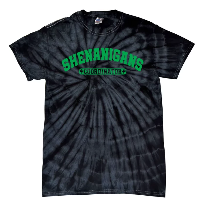 Funny Shenanigans Coordinator For St Patricks Day Tie-Dye T-Shirt