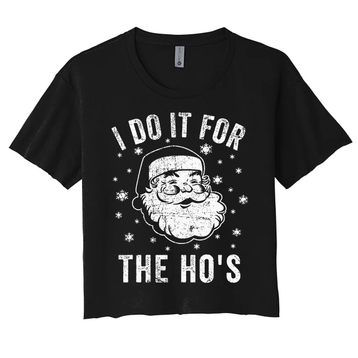 Funny Santa Clause I Do It For The HoS Santa Women's Crop Top Tee