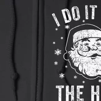 Funny Santa Clause I Do It For The HoS Santa Full Zip Hoodie