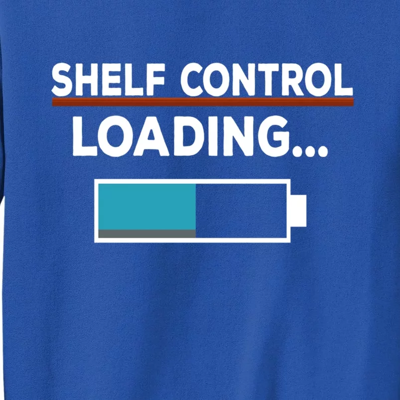 Funny Shelf Control Loading Booktrovert Bookalohic Librarian Gift Tall Sweatshirt