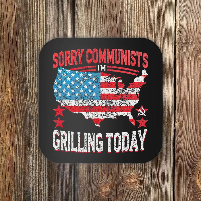 Funny Sorry Communists IM Grilling Today Coaster