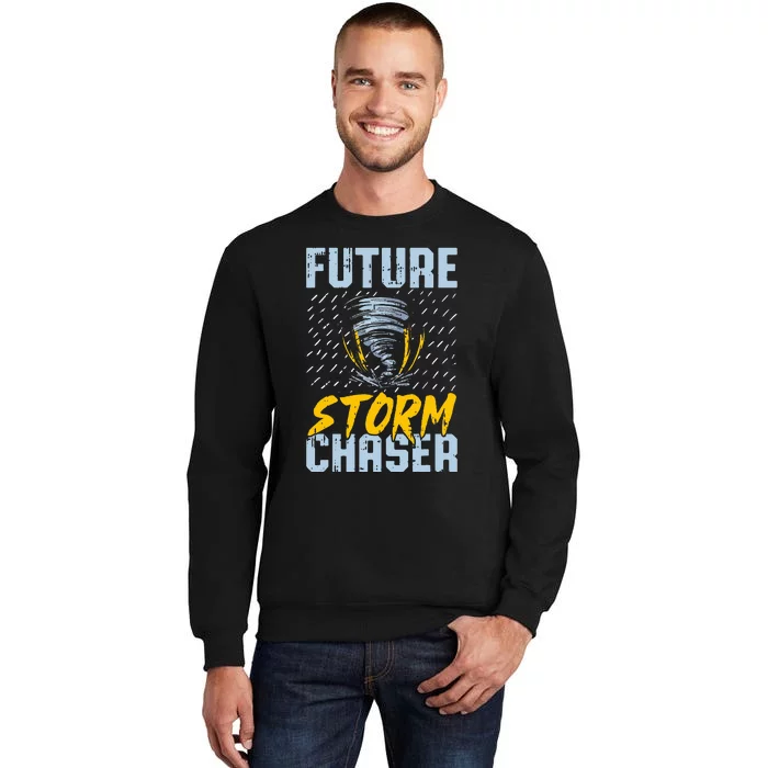 Future Storm Chaser Funny Meteorologist Storm Hunter Tall Sweatshirt