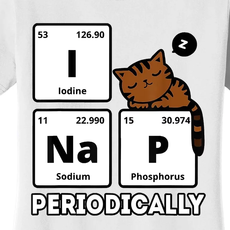 Funny Science Cat I Nap Periodically Cats Lovers Chemistry Women's T-Shirt