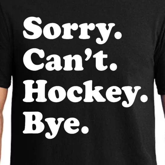 Funny Sorry Cant Hockey Bye Funny Sport Gift Pajama Set